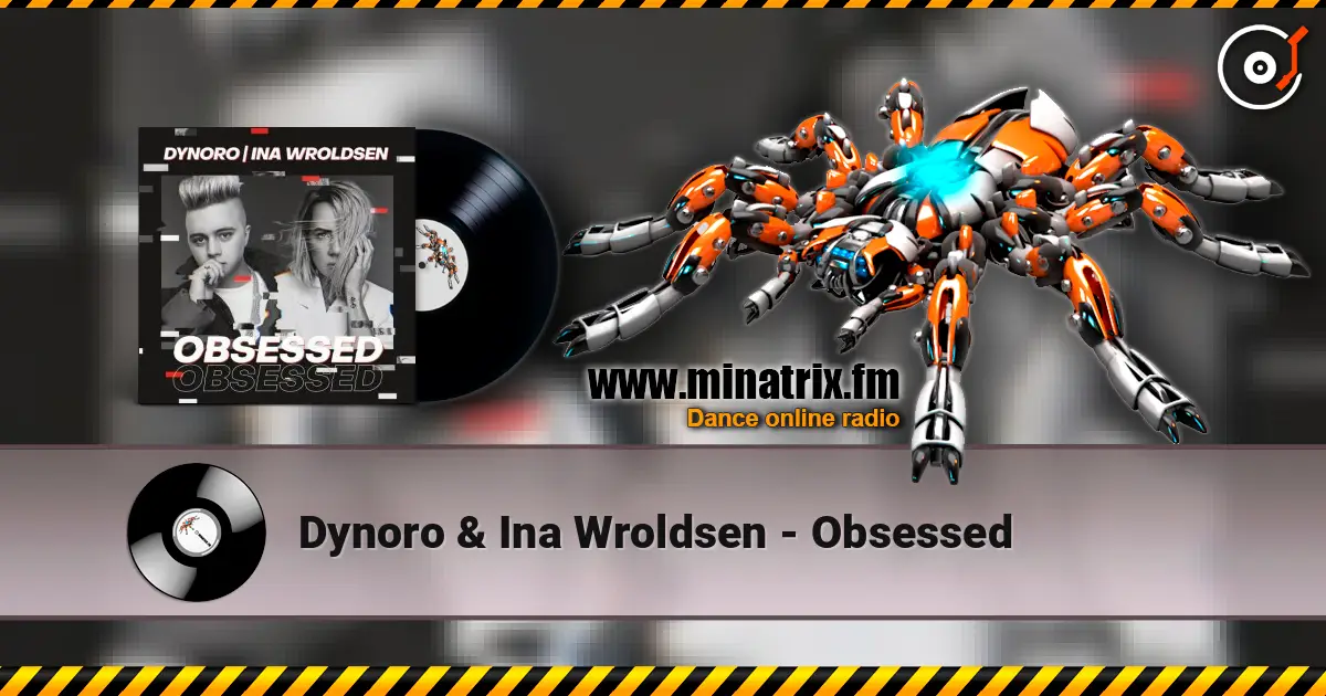 Dynoro & Ina Wroldsen - Obsessed слухати онлайн у високій якості | Minatrix.FM