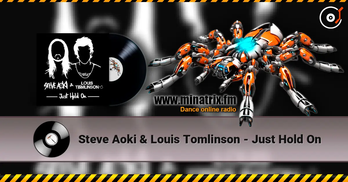 Steve Aoki & Louis Tomlinson - Just Hold On слухати онлайн у високій якості | Minatrix.FM