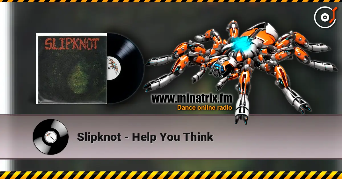 Slipknot - Help You Think listen online in high quality | Minatrix.FM