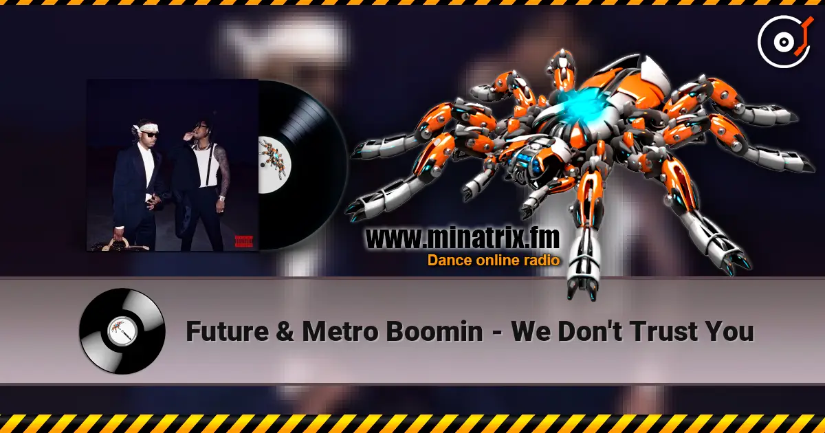 Future & Metro Boomin - We Don't Trust You слухати онлайн у високій якості | Minatrix.FM