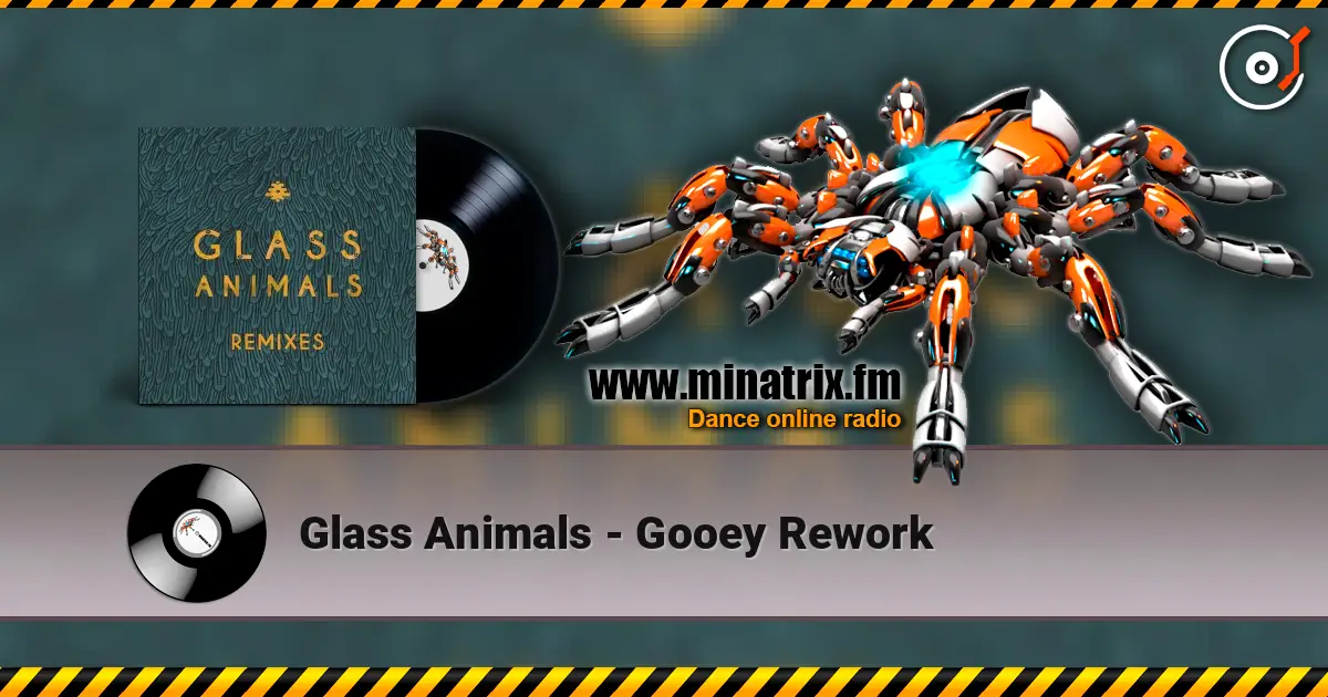 Glass Animals - Gooey Rework слухати онлайн у високій якості | Minatrix.FM
