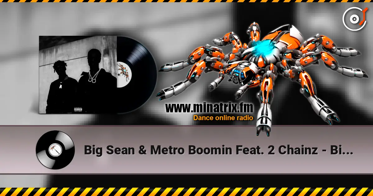 Big Sean & Metro Boomin Feat. 2 Chainz - Big Bidness listen online in high quality | Minatrix.FM
