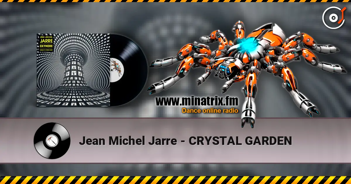 Jean Michel Jarre - CRYSTAL GARDEN слухати онлайн у високій якості | Minatrix.FM