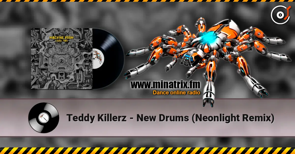 Teddy Killerz - New Drums (Neonlight Remix) listen online in high quality | Minatrix.FM