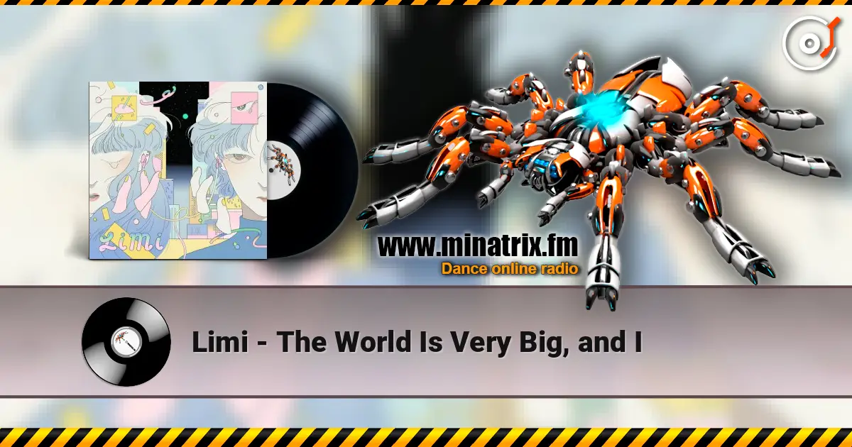 Limi - The World Is Very Big, and I слухати онлайн у високій якості | Minatrix.FM