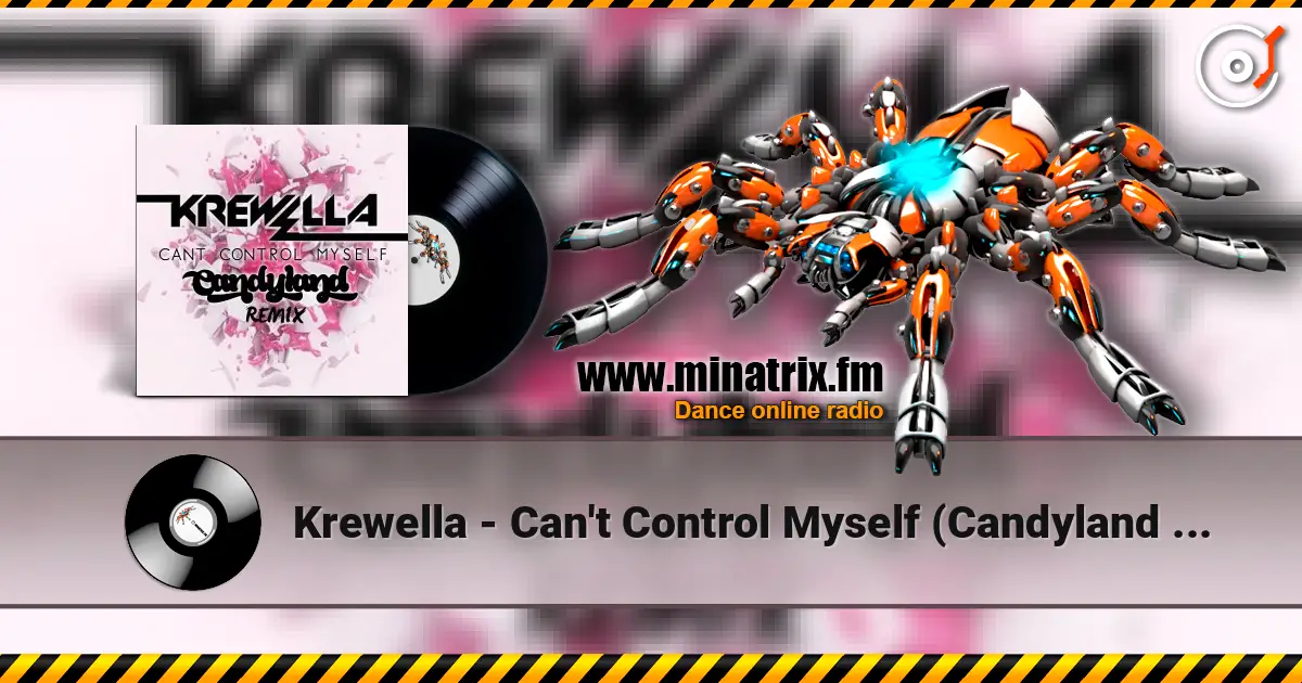 Krewella - Can't Control Myself (Candyland Remix) слухати онлайн у високій якості | Minatrix.FM