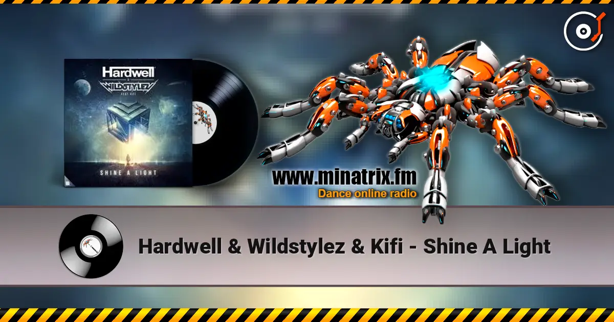 Hardwell & Wildstylez & Kifi - Shine A Light listen online in high quality | Minatrix.FM