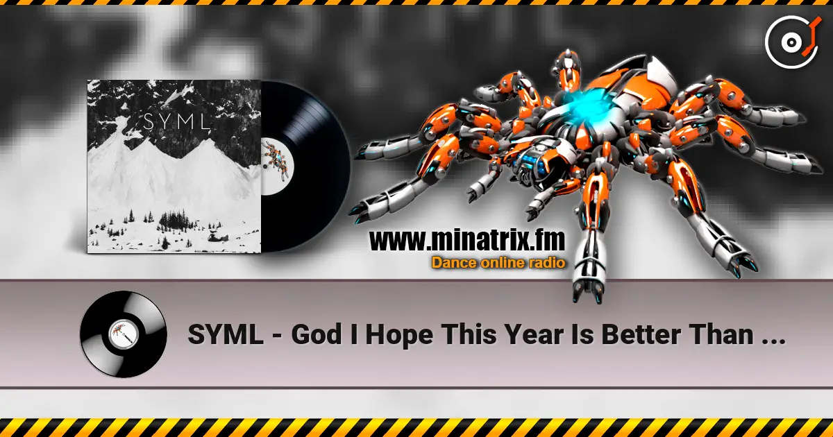 SYML - God I Hope This Year Is Better Than The Last слухати онлайн у високій якості | Minatrix.FM
