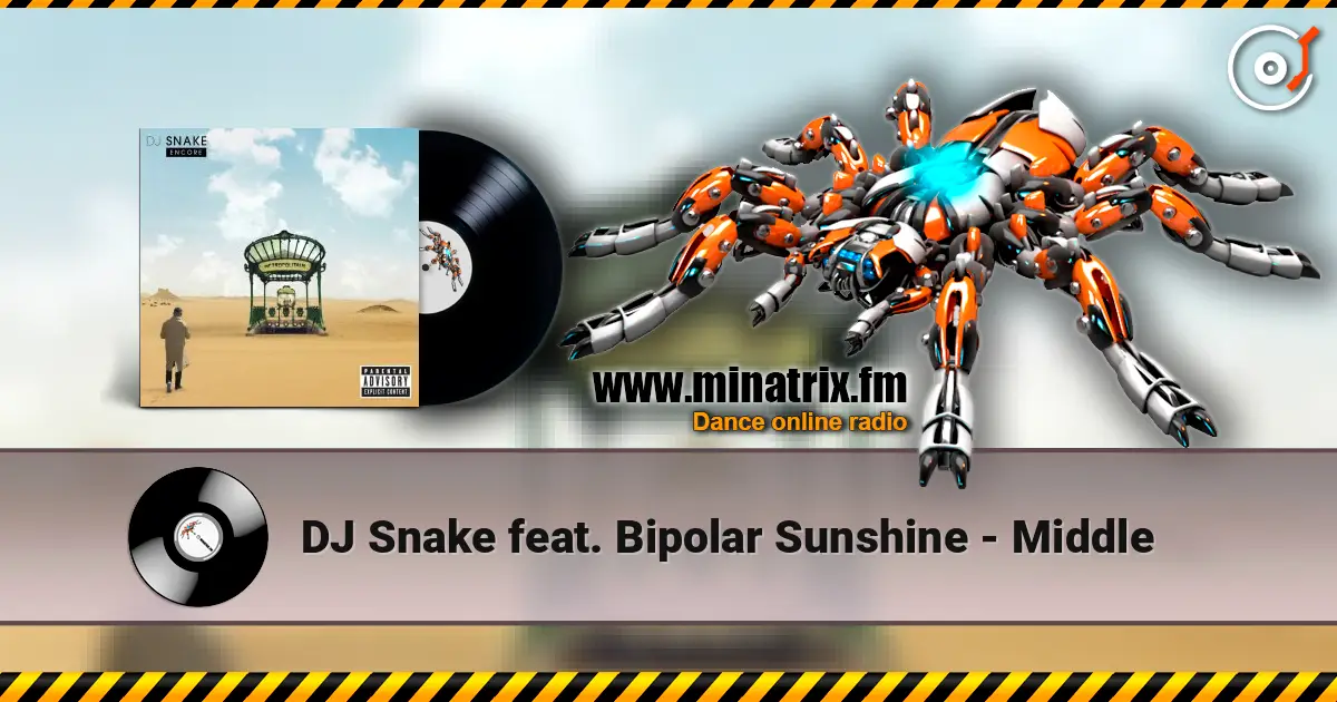 DJ Snake feat. Bipolar Sunshine - Middle listen online in high quality | Minatrix.FM
