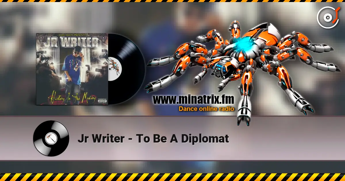 Jr Writer - To Be A Diplomat listen online in high quality | Minatrix.FM