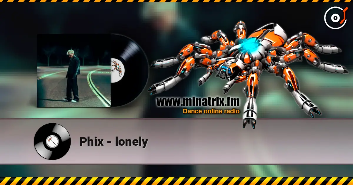 Phix - lonely слухати онлайн у високій якості | Minatrix.FM