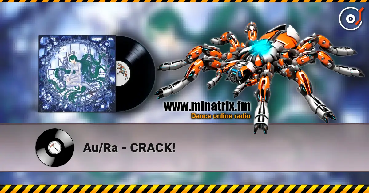 Au/Ra - CRACK! слухати онлайн у високій якості | Minatrix.FM
