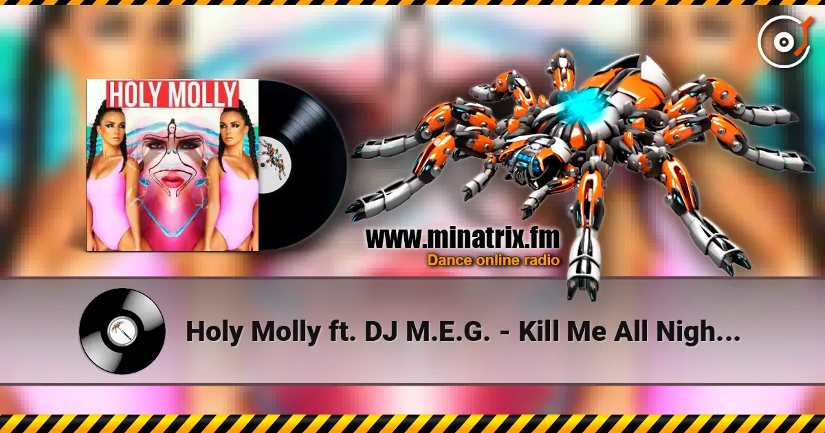 Holy Molly ft. DJ M.E.G. - Kill Me All Night Long слухати онлайн у високій якості | Minatrix.FM