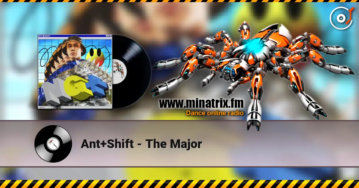 Ant+Shift - The Major слухати онлайн у високій якості | Minatrix.FM