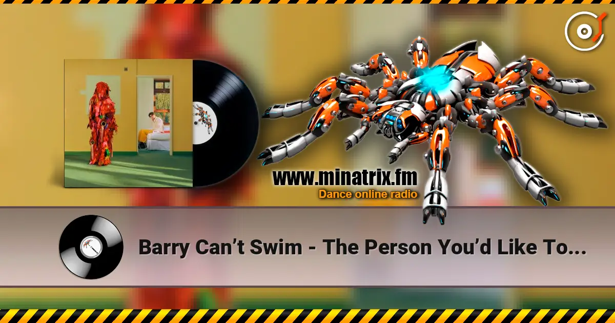 Barry Can’t Swim - The Person You’d Like To Be слухати онлайн у високій якості | Minatrix.FM