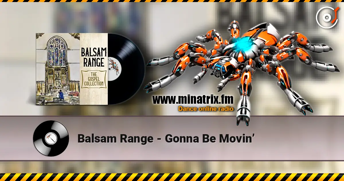 Balsam Range - Gonna Be Movin’ слухати онлайн у високій якості | Minatrix.FM