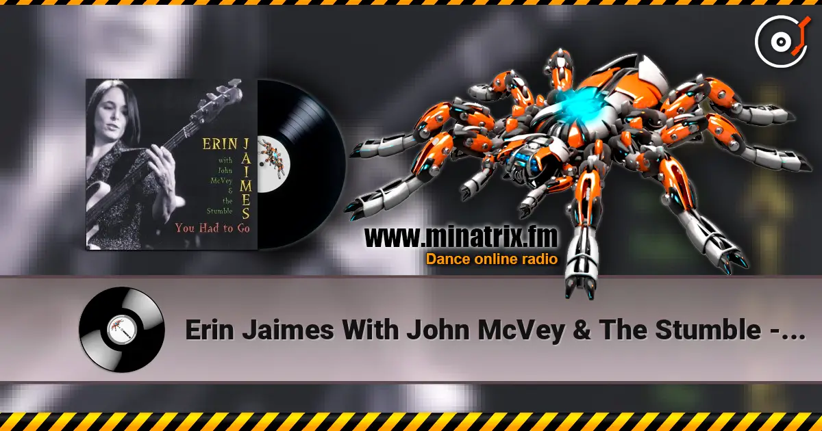 Erin Jaimes With John McVey & The Stumble - You Had To Go слухати онлайн у високій якості | Minatrix.FM
