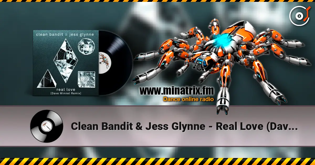 Clean Bandit & Jess Glynne - Real Love (Dave Winnel Remix) слухати онлайн у високій якості | Minatrix.FM