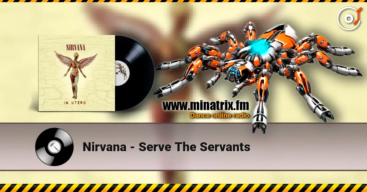 Nirvana - Serve The Servants listen online in high quality | Minatrix.FM