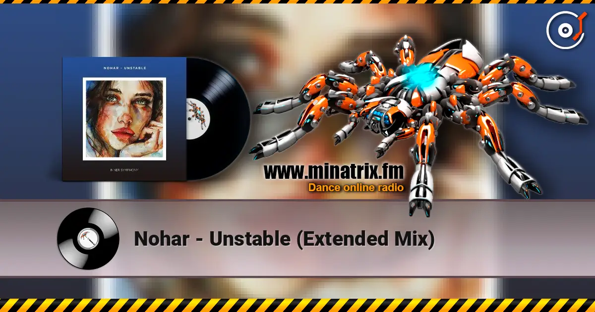 Nohar - Unstable (Extended Mix) listen online in high quality | Minatrix.FM