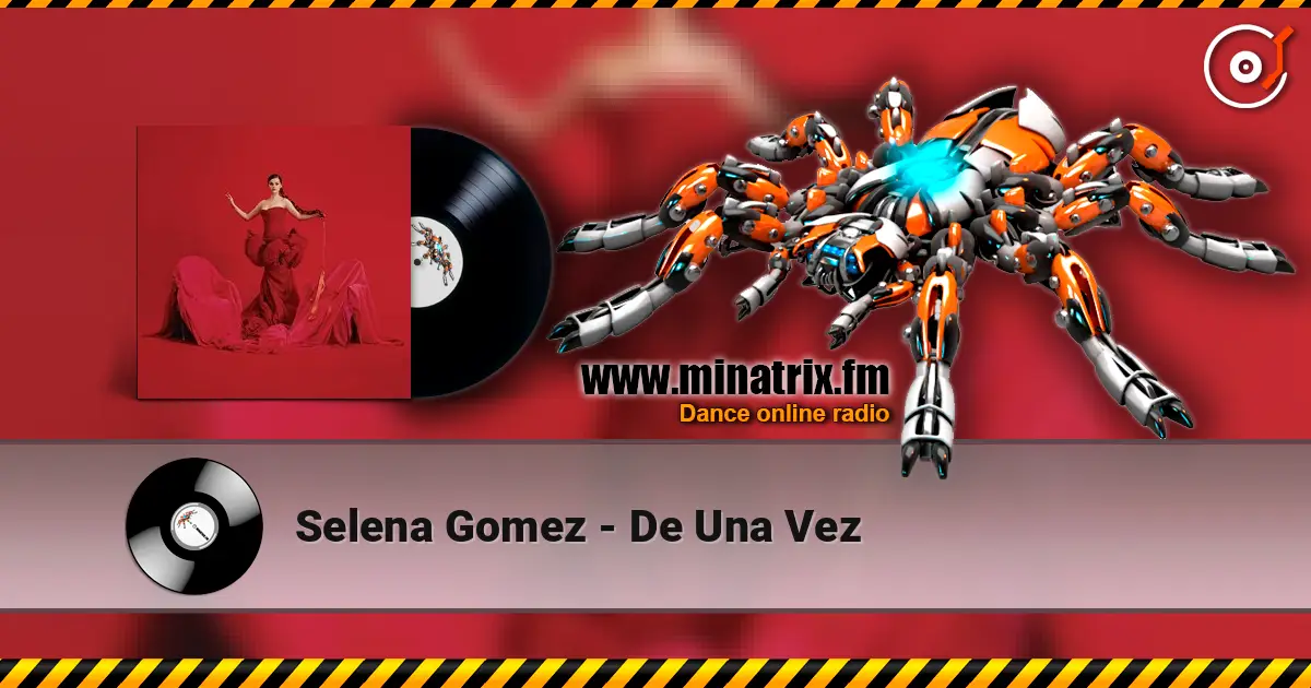 Selena Gomez - De Una Vez listen online in high quality | Minatrix.FM