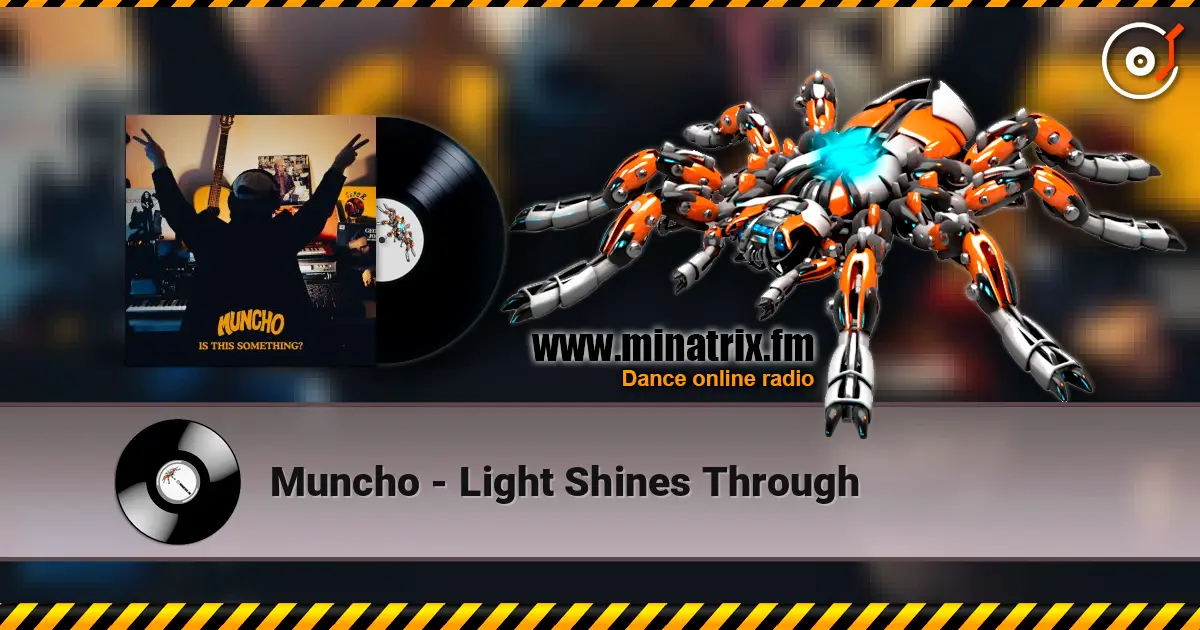 Muncho - Light Shines Through listen online in high quality | Minatrix.FM