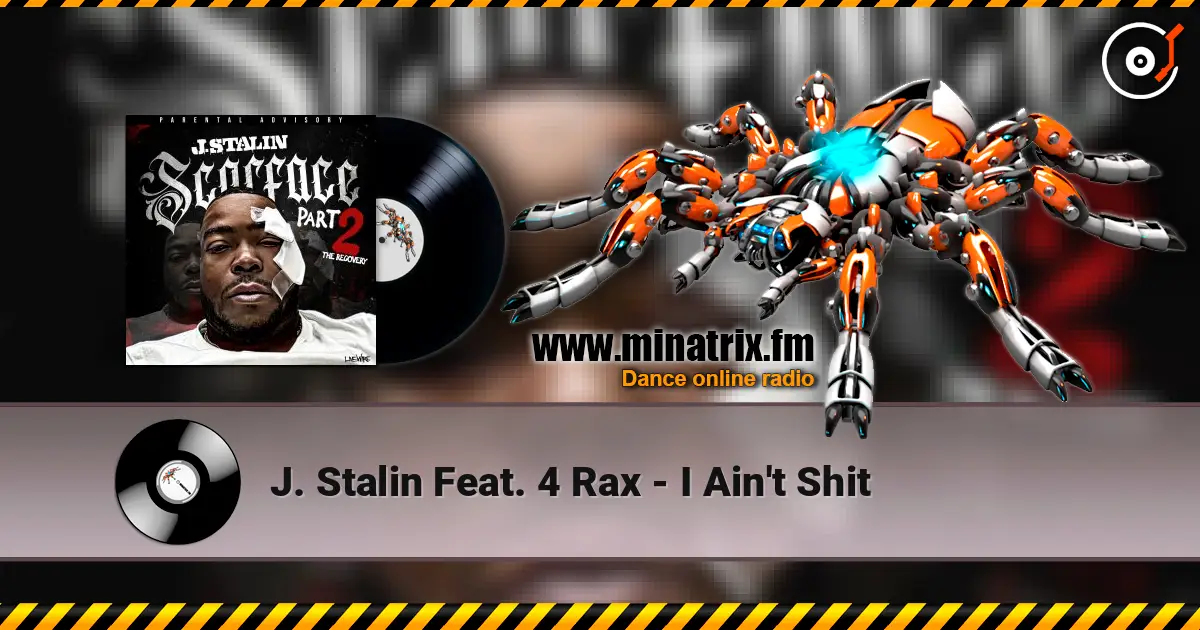 J. Stalin Feat. 4 Rax - I Ain't Shit listen online in high quality | Minatrix.FM