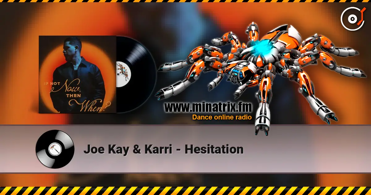 Joe Kay & Karri - Hesitation слухати онлайн у високій якості | Minatrix.FM