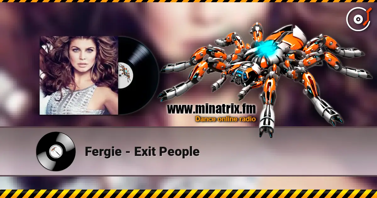Fergie - Exit People listen online in high quality | Minatrix.FM