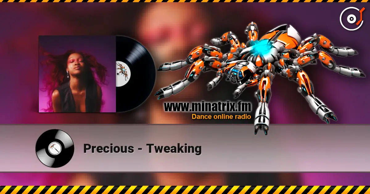 Precious - Tweaking listen online in high quality | Minatrix.FM