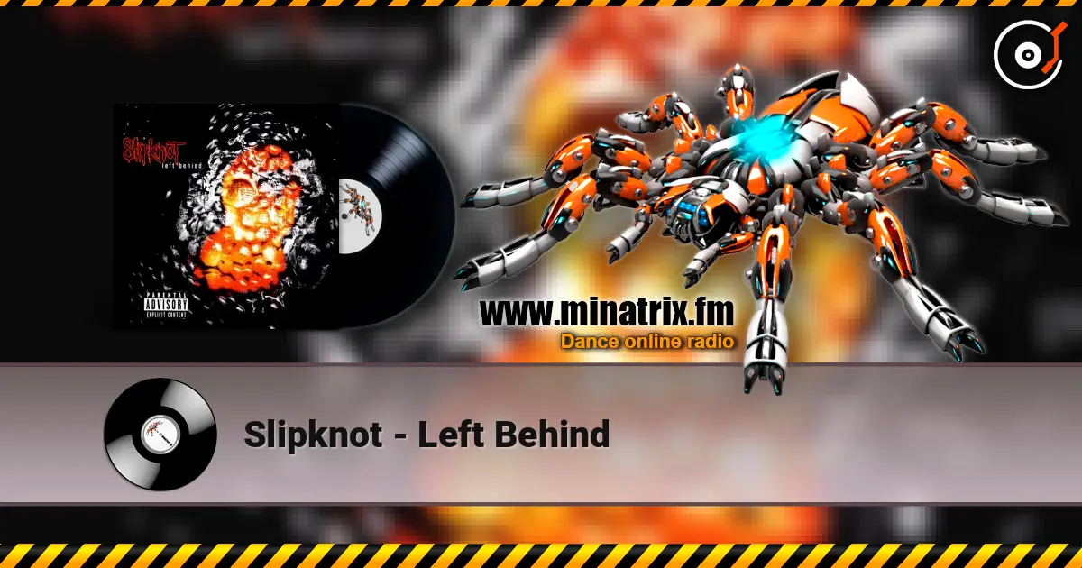 Slipknot - Left Behind слухати онлайн у високій якості | Minatrix.FM