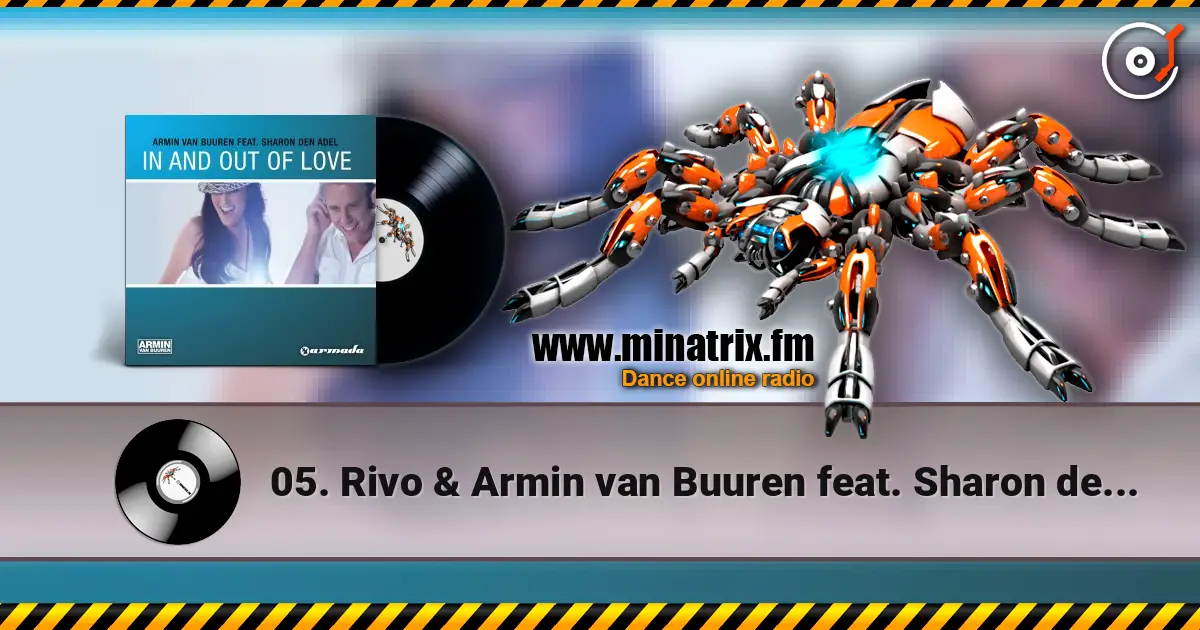 05. Rivo & Armin van Buuren feat. Sharon den Adel - In And Out Of Love listen online in high quality | Minatrix.FM