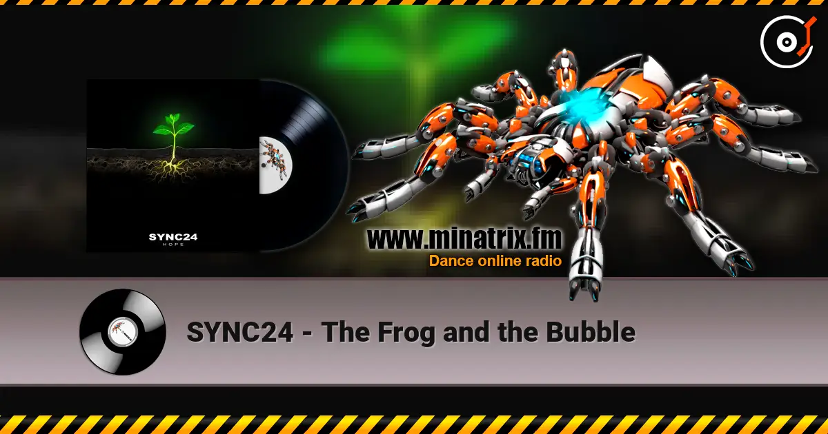 SYNC24 - The Frog and the Bubble listen online in high quality | Minatrix.FM