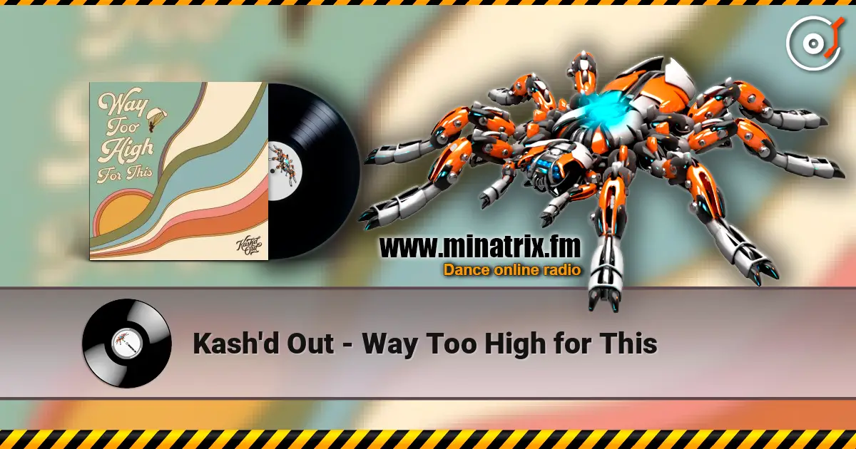 Kash'd Out - Way Too High for This слухати онлайн у високій якості | Minatrix.FM