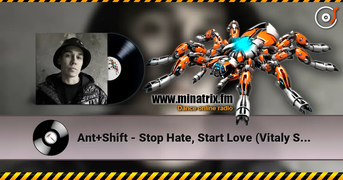Ant+Shift - Stop Hate, Start Love (Vitaly Shturm Remix) слухати онлайн у високій якості | Minatrix.FM