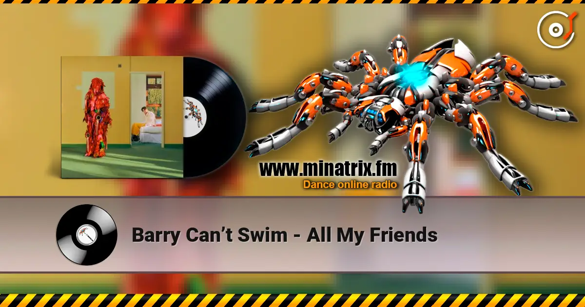 Barry Can’t Swim - All My Friends слухати онлайн у високій якості | Minatrix.FM