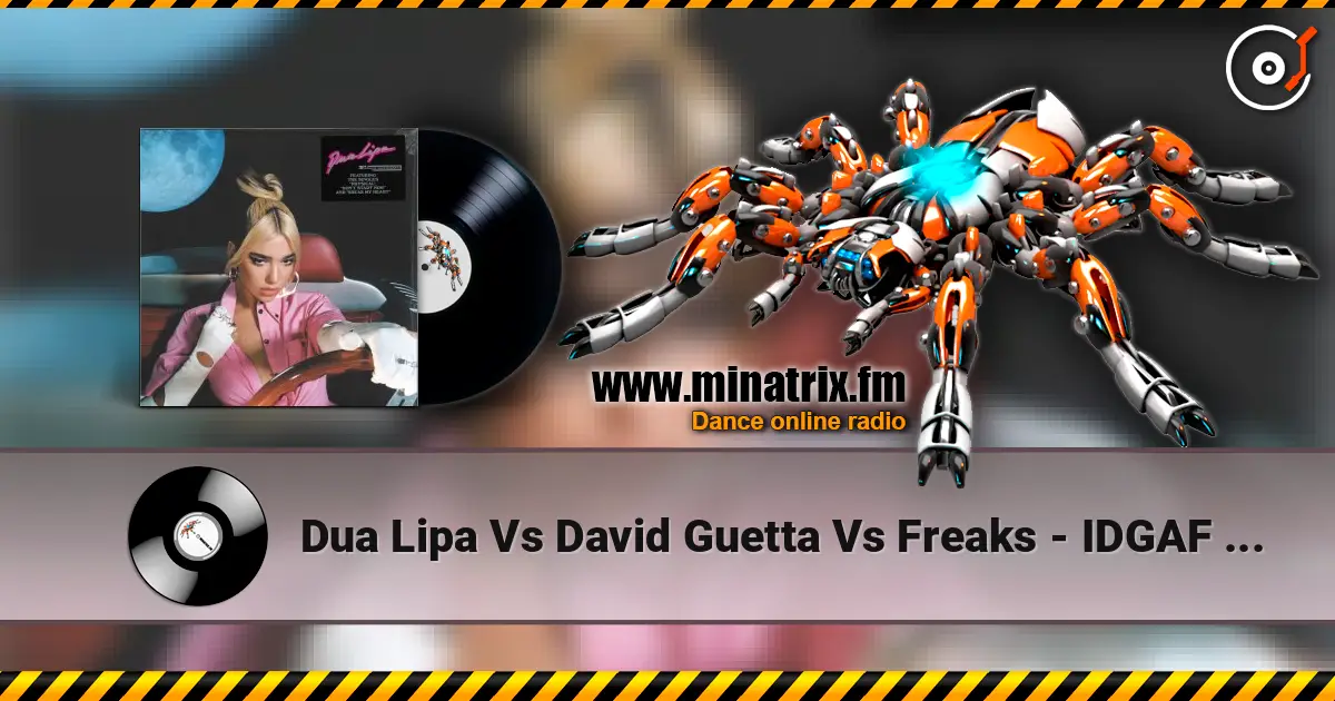 Dua Lipa Vs David Guetta Vs Freaks - IDGAF Vs When Love Takes Over Vs The  Creeps listen online in high quality | Minatrix.FM