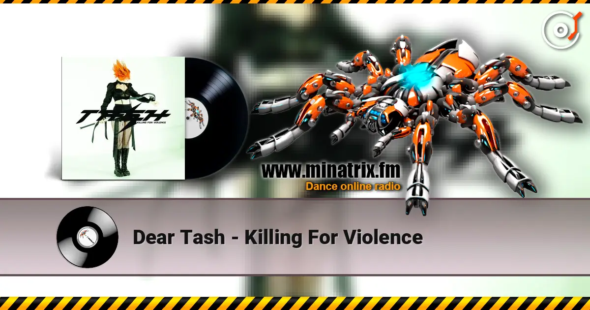 Dear Tash - Killing For Violence слухати онлайн у високій якості | Minatrix.FM