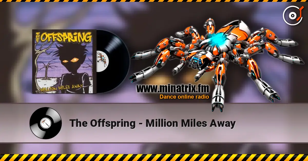 The Offspring - Million Miles Away слухати онлайн у високій якості | Minatrix.FM