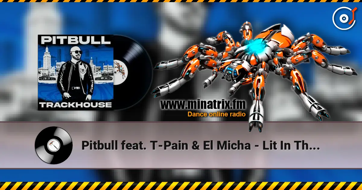 Pitbull feat. T-Pain & El Micha - Lit In The City listen online in high quality | Minatrix.FM