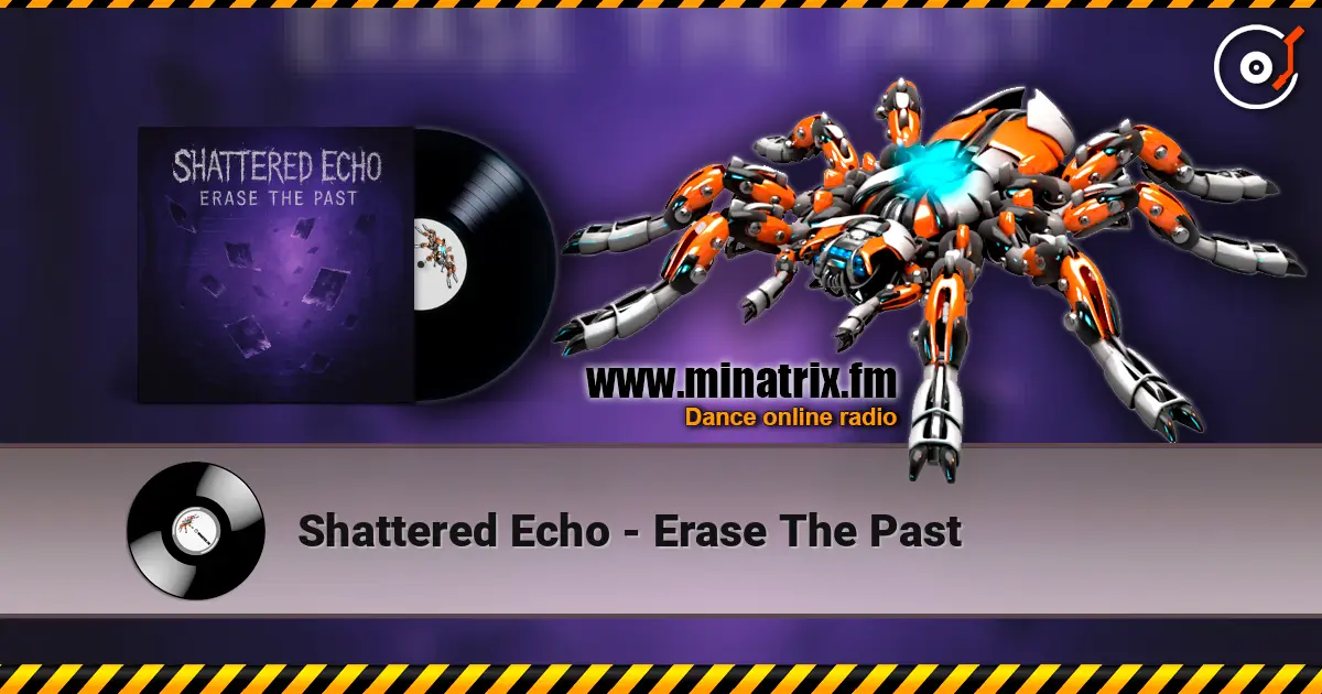 Shattered Echo - Erase The Past слухати онлайн у високій якості | Minatrix.FM
