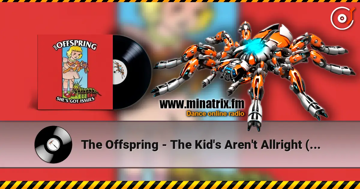 The Offspring - The Kid's Aren't Allright (Full Mix) слухати онлайн у високій якості | Minatrix.FM