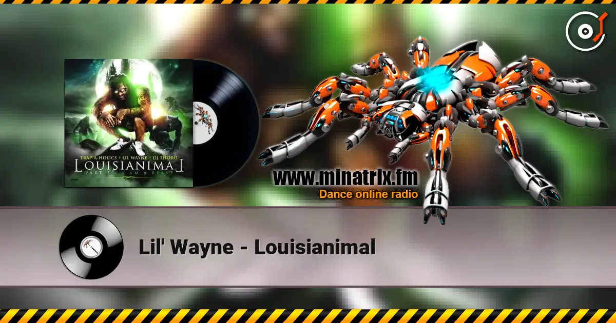 Lil' Wayne - Louisianimal listen online in high quality | Minatrix.FM