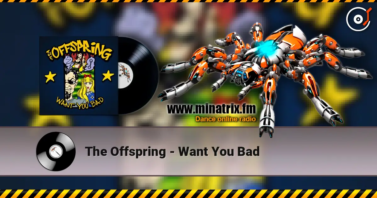 The Offspring - Want You Bad слухати онлайн у високій якості | Minatrix.FM