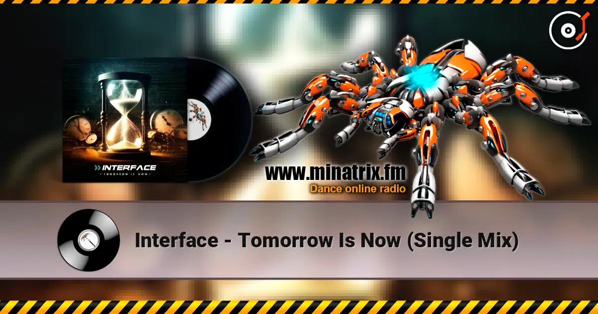 Interface - Tomorrow Is Now (Single Mix) слухати онлайн у високій якості | Minatrix.FM