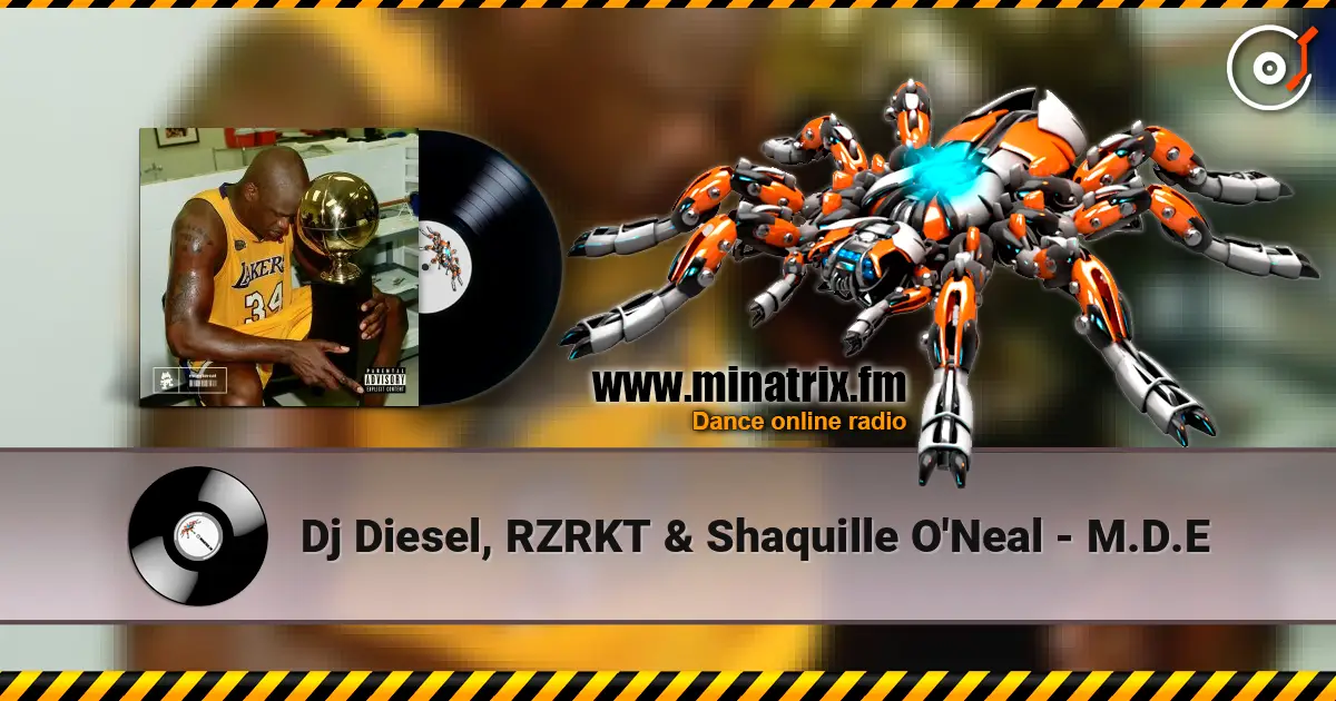 Dj Diesel, RZRKT & Shaquille O'Neal - M.D.E слухати онлайн у високій якості | Minatrix.FM
