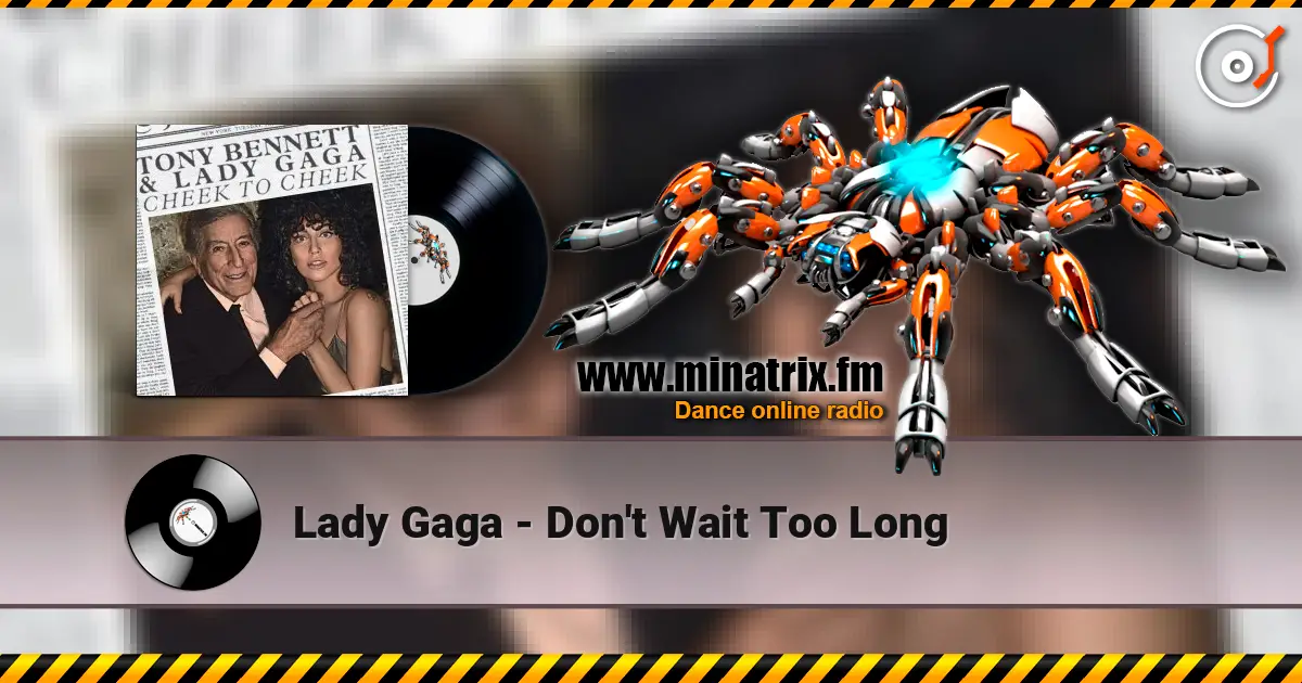 Lady Gaga - Don't Wait Too Long listen online in high quality | Minatrix.FM