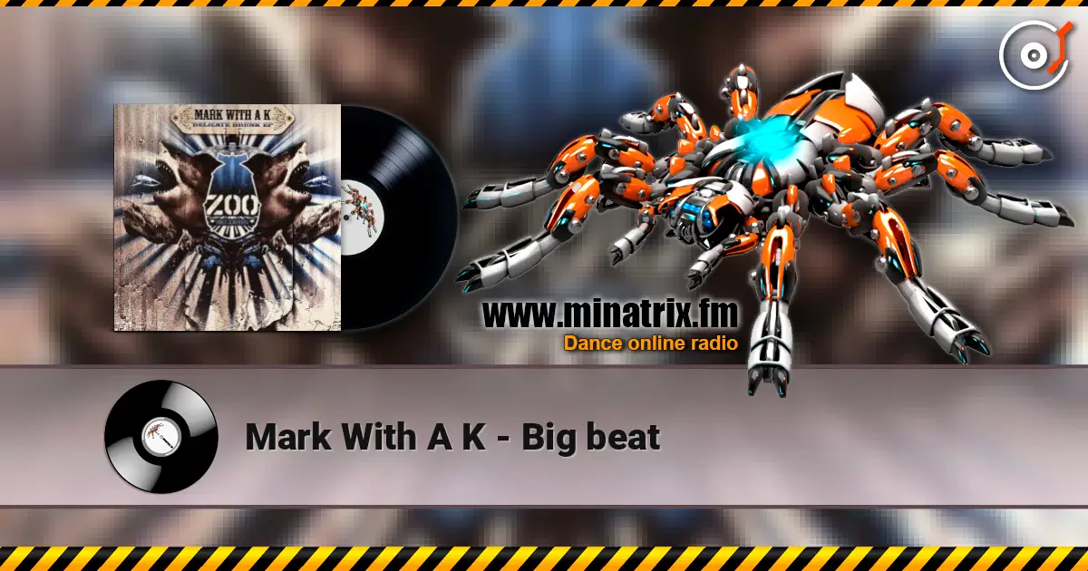 Mark With A K - Big beat listen online in high quality | Minatrix.FM