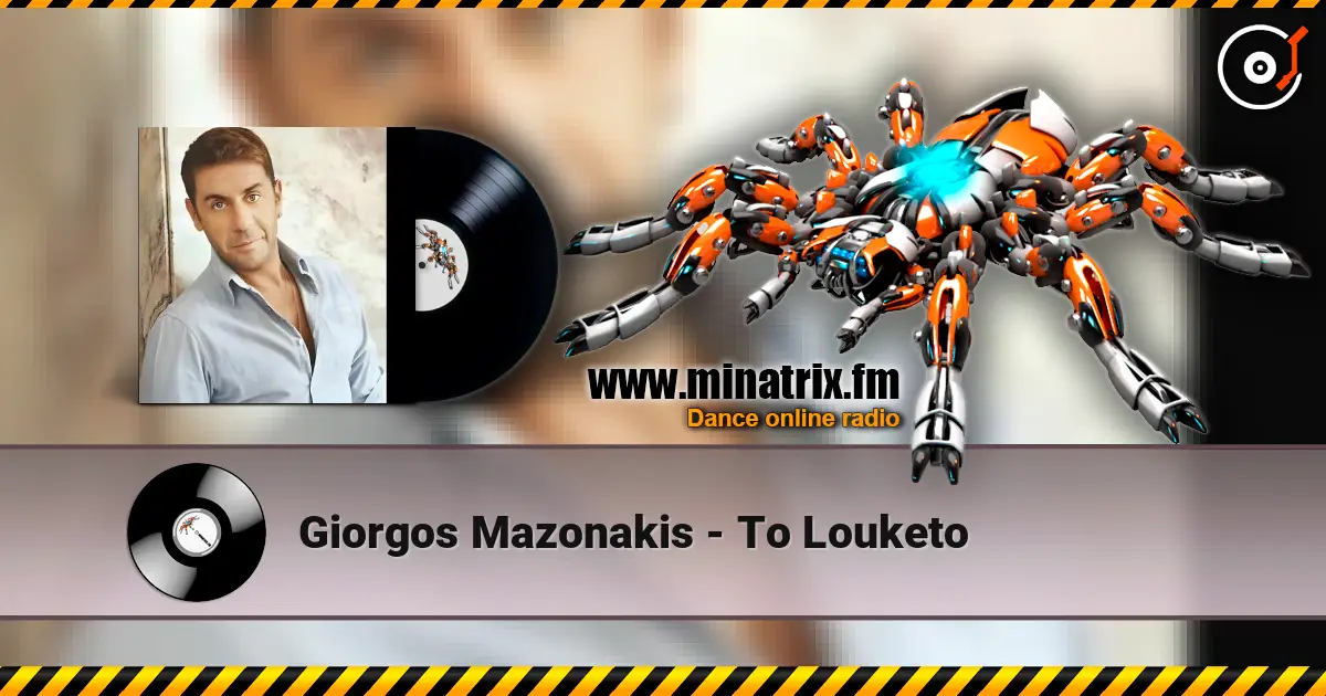 Giorgos Mazonakis - To Louketo слухати онлайн у високій якості | Minatrix.FM