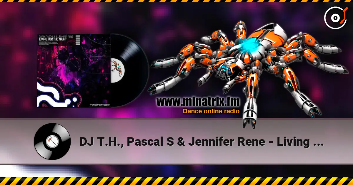 DJ T.H., Pascal S & Jennifer Rene - Living For The Night listen online in high quality | Minatrix.FM